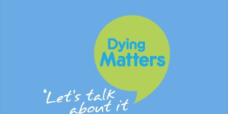 "Dying Matters" Awareness Week: 2nd – 6th May 2022